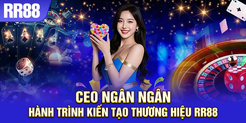 CEO Ngân Ngân cam kết RR88 là địa điểm uy tín
