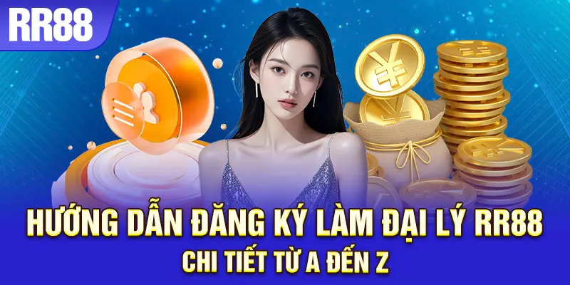 Hướng dẫn cách đăng ký đại lý RR88 từng bước chi tiết