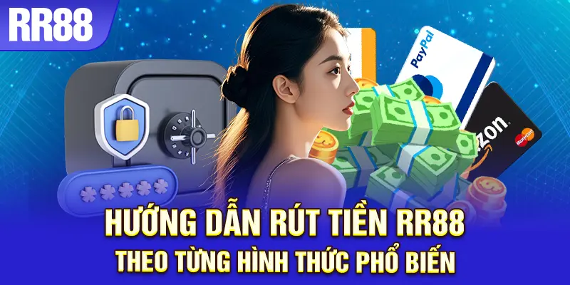 Hướng dẫn rút tiền RR88 nhanh chóng theo từng hình thức