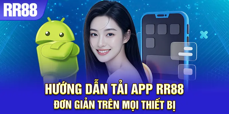 Tải app RR88 dễ dàng, nhanh chóng trên mọi thiết bị