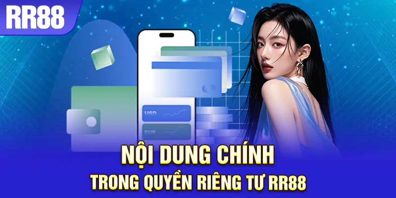 RR88 minh bạch trong thu thập dữ liệu cá nhân