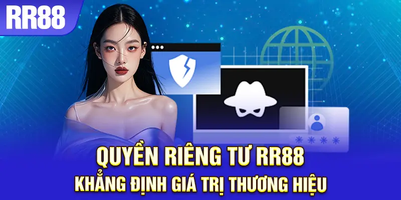 Quyền riêng tư RR88 được xem là nền tảng xây dựng uy tín