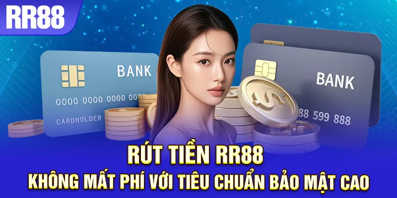 RR88 hỗ trợ rút tiền an toàn, không lo mất phí