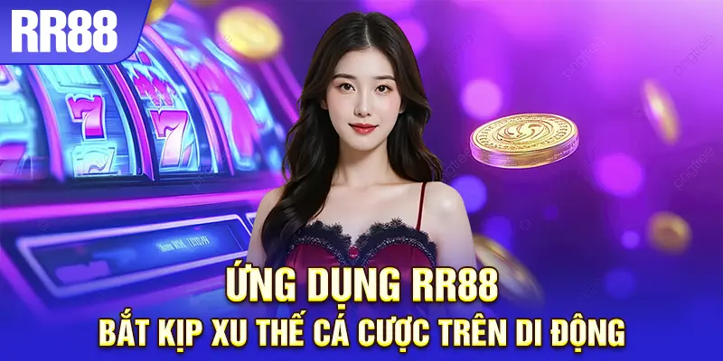 Ứng dụng RR88 mượt mà, đa nền tảng, dễ dùng