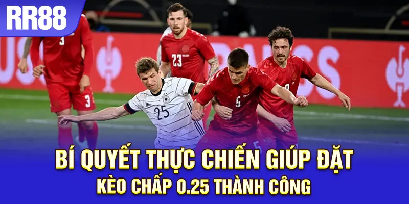 Kinh nghiệm thực chiến tăng cơ hội thắng kèo