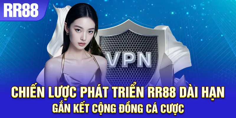 Chiến lược phát triển được RR88 tâm đắc chú trọng