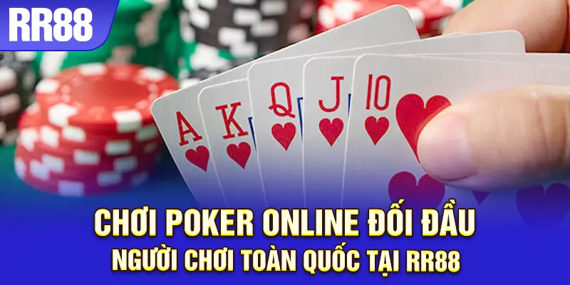 Poker online cạnh tranh cùng người chơi toàn quốc tại RR88