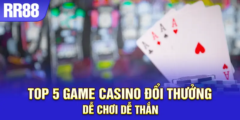 Kho game casino đổi thưởng tại RR88 đa dạng, dễ chơi