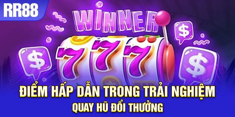 Trải nghiệm quay hũ mượt mà với tỷ lệ thắng cao